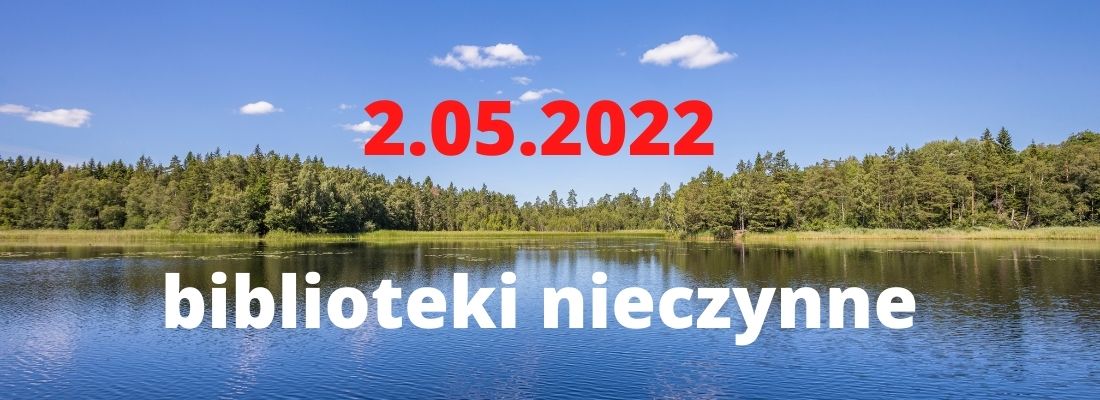 na tle jeziora wśród drzew napis 2.04.2022 biblioteki nieczynne