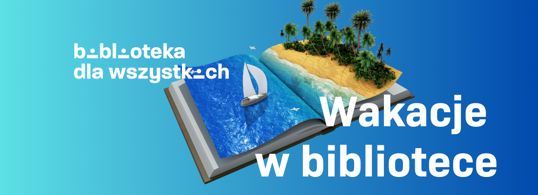 baner centralnie skiążka na której rosnie palma i pływa po morzu żaglówka, z lewej napis biblioteka dla wszystkich, z prawej napis wakacje w bibliotece