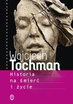 okładka książki Historia na śmierć i życie Wojciecha Tochmana,