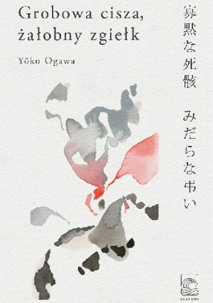 Grobowa cisza, żałobny zgiełk - Yōko Ogawa
