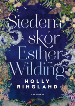 Siedem skór Esther Wilding - Holly Ringland