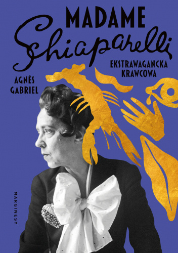 Madame Schiaparelli. Ekstrawagancka krawcowa - Agnès Gabriel