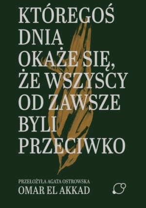 Któregoś dnia okaże się, że wszyscy od zawsze byli przeciwko - Omar El Akkad